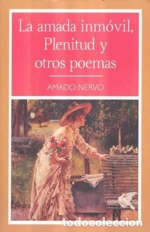 Libros: La Amada Inmovil, Plenitud Y Otros Poemas - Amado Nervo