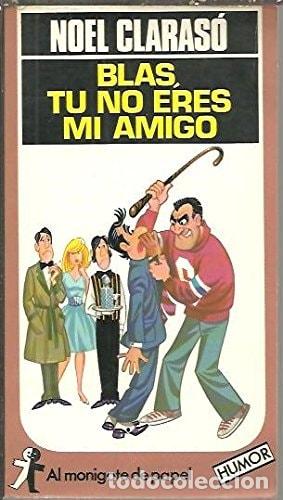 Libros: Blas, tu no eres mi amigo - Noel Claras&oacute; - Foto 1