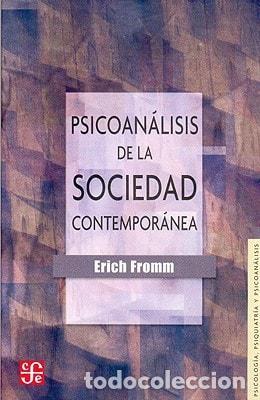 Libros: Psicoan&aacute;lisis de la sociedad contempor&aacute;nea hacia una sociedad sana - Erich Fromm