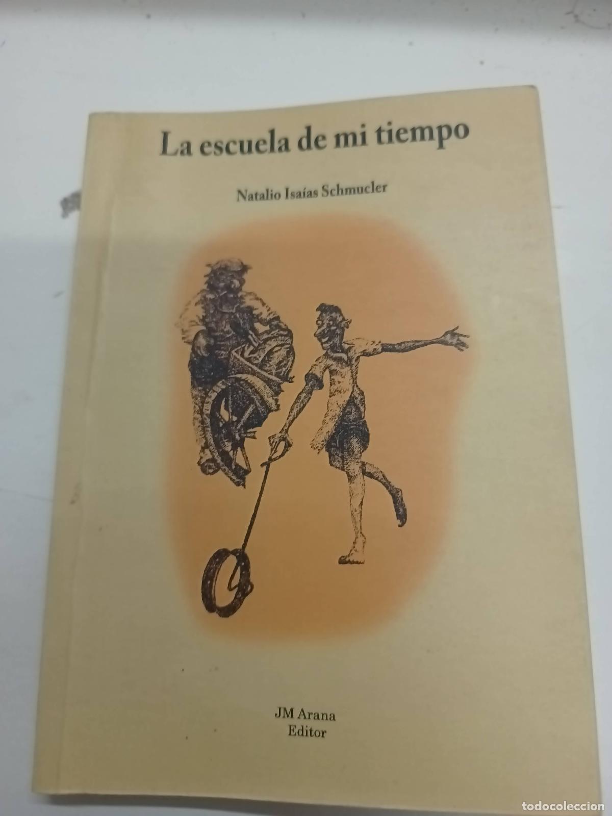 Libros: La escuela de mi tiempo - firmado por el autor - Natalio Isa&iacute;as Schmucler