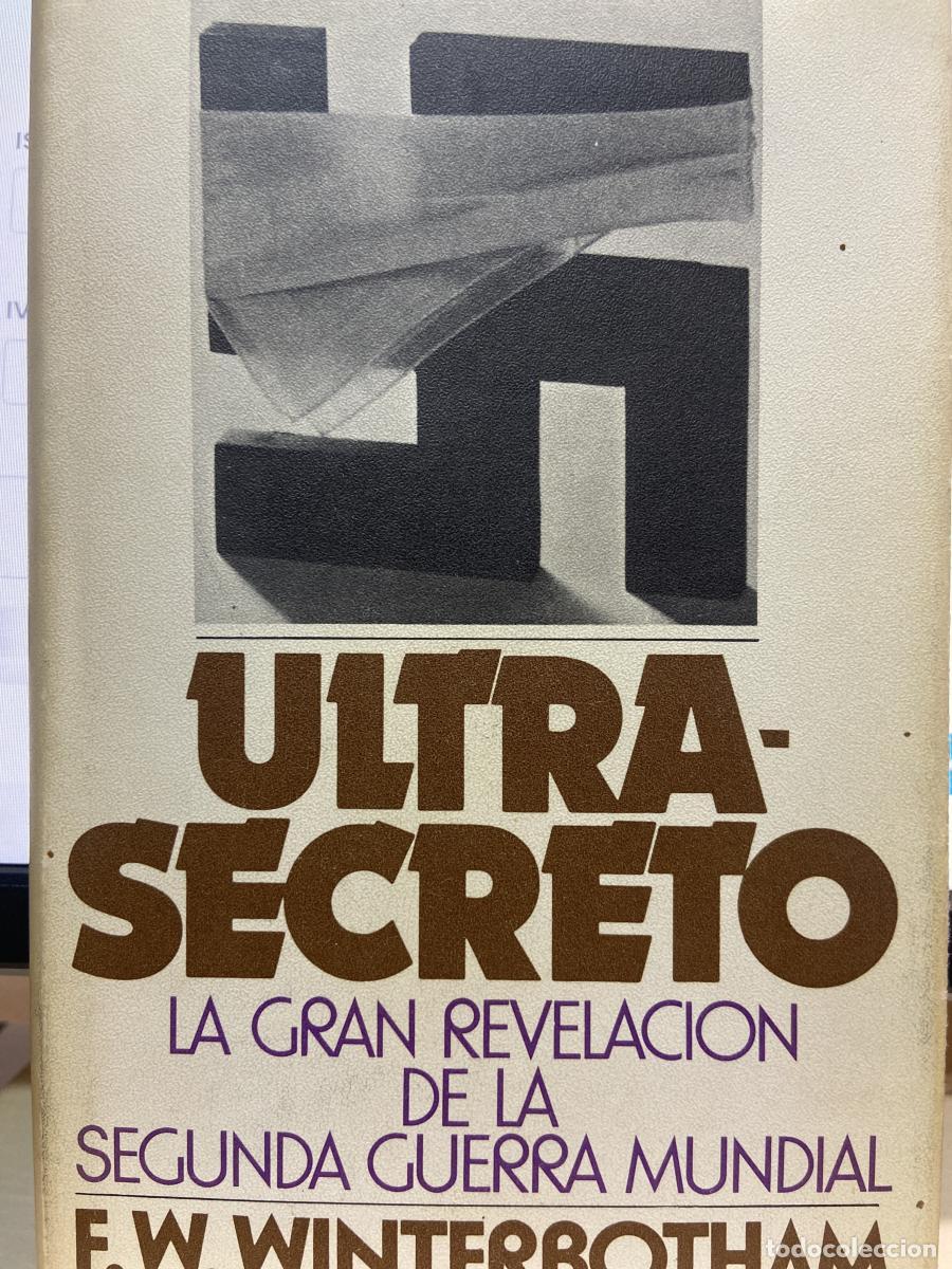 Libros: ULTRA-SECRETO. La gran revelaci&oacute;n de la Segunda Guerra Mundial. - F. W. Winterbotham