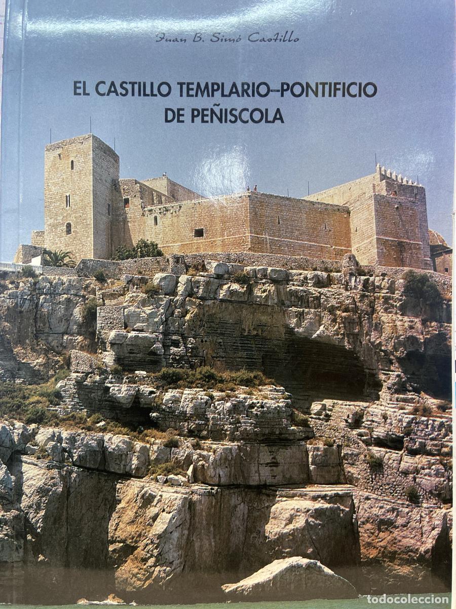 Libros: EL CASTILLO TEMPLARIO-PONTIFICIO DE PE&Ntilde;&Iacute;SCOLA. - Juan B. Sim&oacute; Castillo