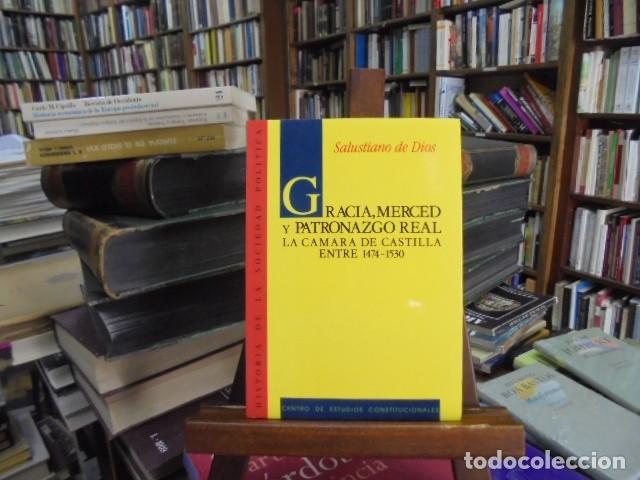 Libros: Salustiano de Dios - GRACIA, MERCED Y PATRONAZGO REAL. La c&aacute;mara de Castilla entre 1474-1530.