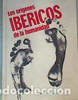 Libros: Los or&iacute;genes ib&eacute;ricos de la humanidad - Rivero San Jos&eacute;, Jorge Mar&iacute;a