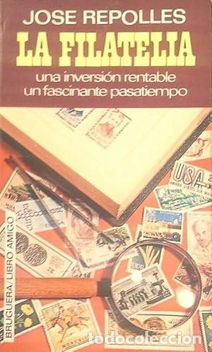 Libros: Filatelia, la - Jos&eacute; Repoll&eacute;s Aguilar - Bruguera - Libro Amigo, 476