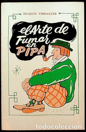 Libros: EL ARTE DE FUMAR EN PIPA. - Joaqu&iacute;n Verdaguer