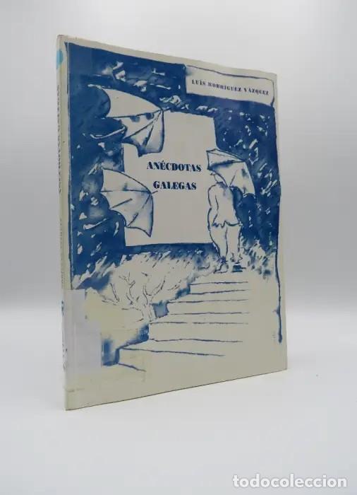 Libros: An&eacute;cdotas Galegas - Rodr&iacute;guez V&aacute;zquez, Luis - Rosa Mar&iacute;a Mart&iacute;n-retortillo, Edicions