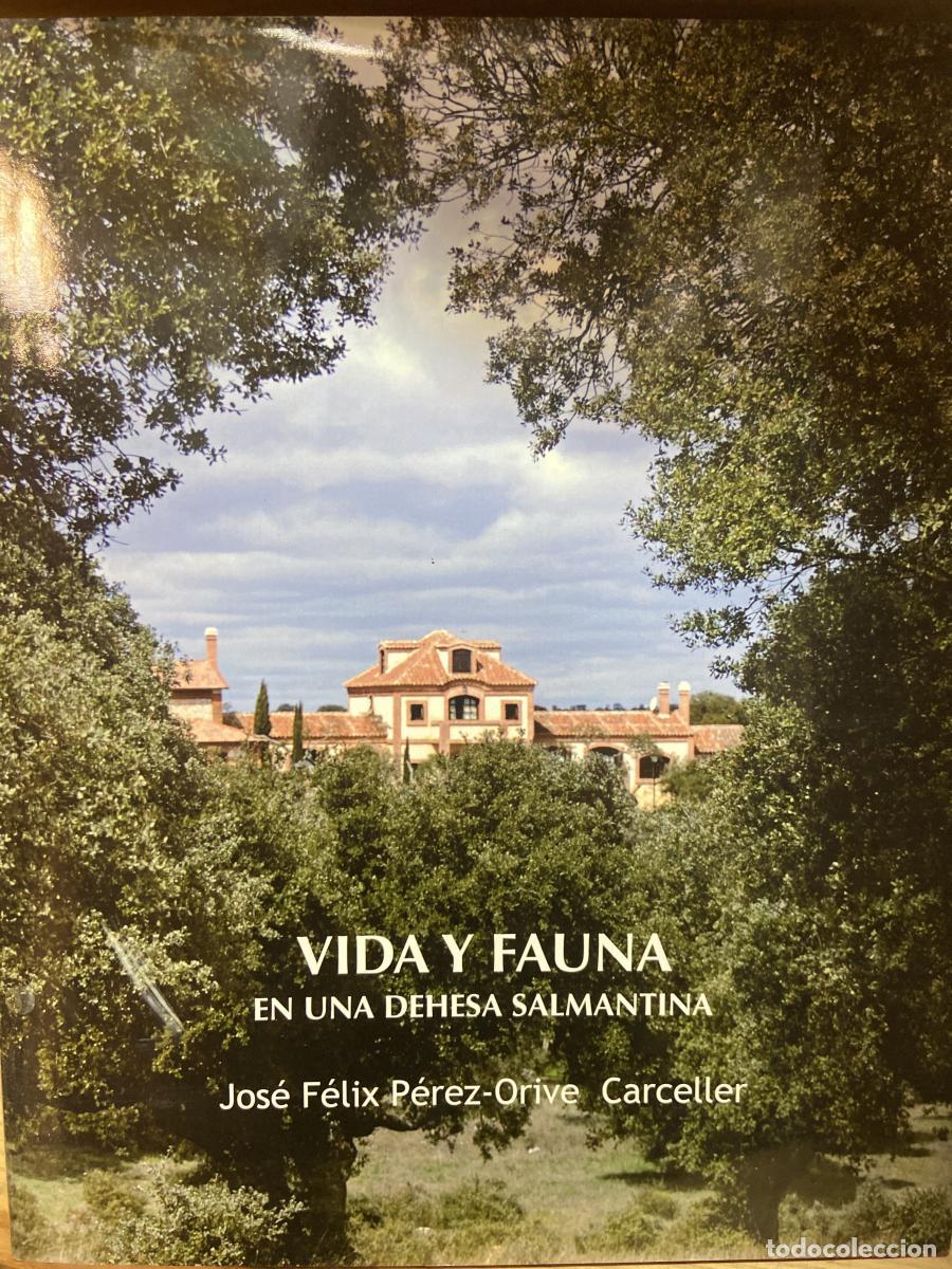 Libros: Vida y fauna en una dehesa salmantina - Jos&eacute; F&eacute;lix P&eacute;rez-Oribe Carceller.