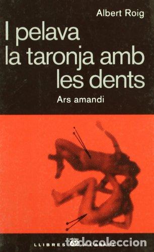 Libros: I pelava la taronja amb les dents - Albert Roig Anto