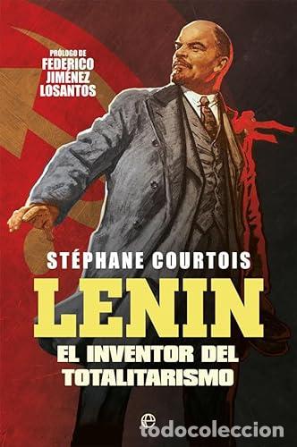 Libros: LENIN. EL INVENTOR DEL TOTALITARISMO - Courtois, St&eacute;phane