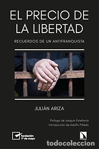 Libros: EL PRECIO DE LA LIBERTAD. Recuerdos de un antifranquista. - Ariza, Juli&aacute;n