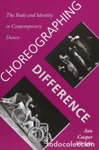 Libros: Choreographing Difference: The Body and Identity in Contemporary Dance. - Albright, Ann Cooper