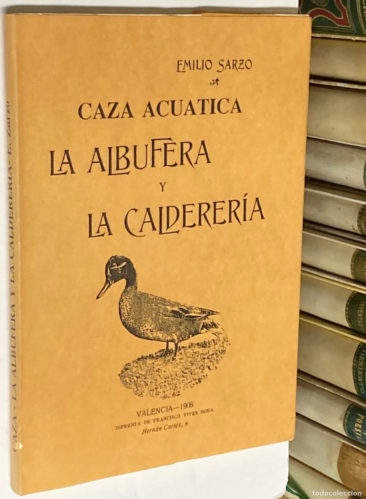 Libros: A&Ntilde;O 1991 - CAZA ACU&Aacute;TICA. LA ALBUFERA Y LA CALDERER&Iacute;A POR EMILIO SARZO - EDICI&Oacute;N FACS&Iacute;MIL