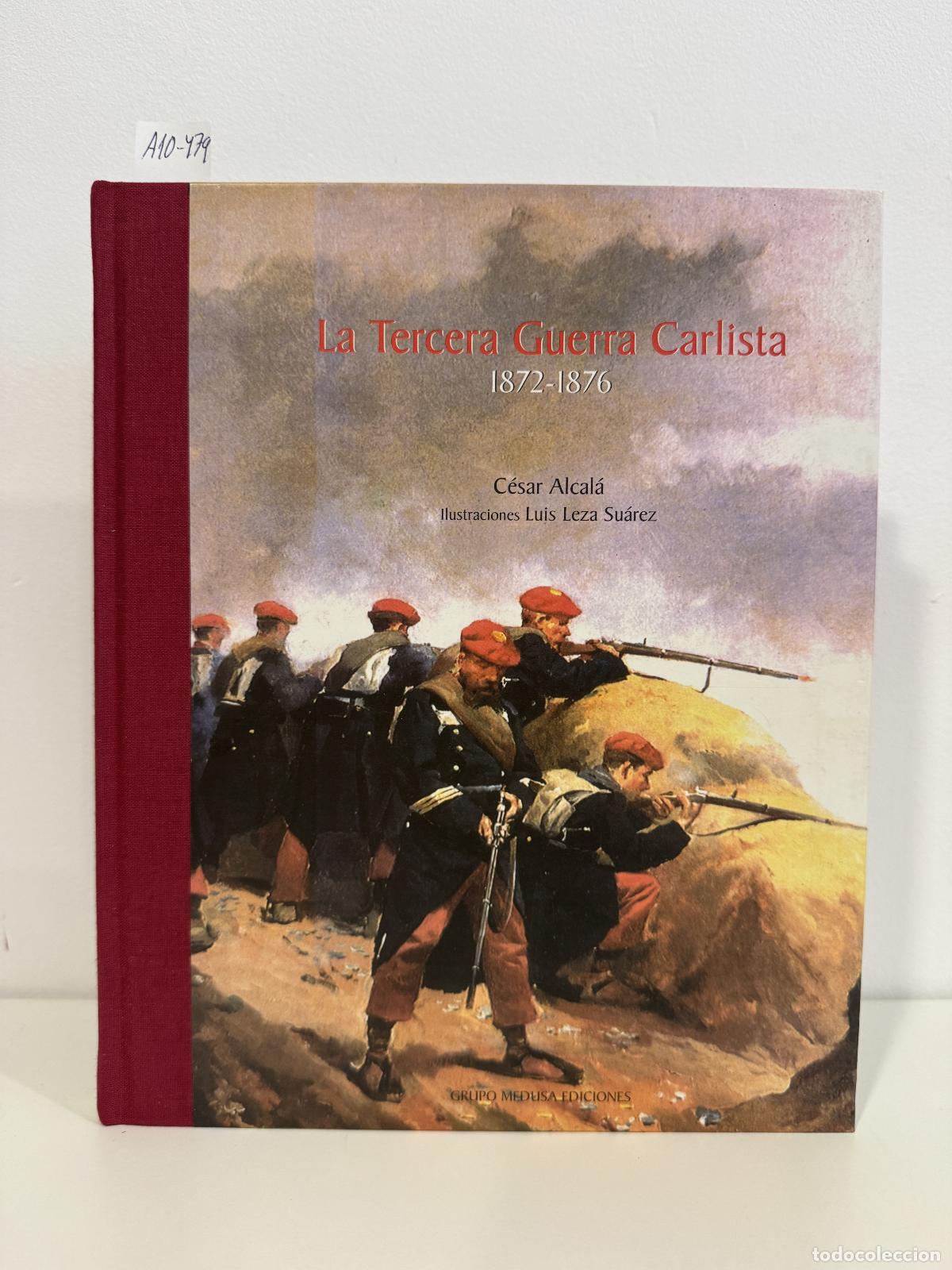 Libros: ALCAL&Aacute;, C&eacute;sar. - La Tercera Guerra Carlista.