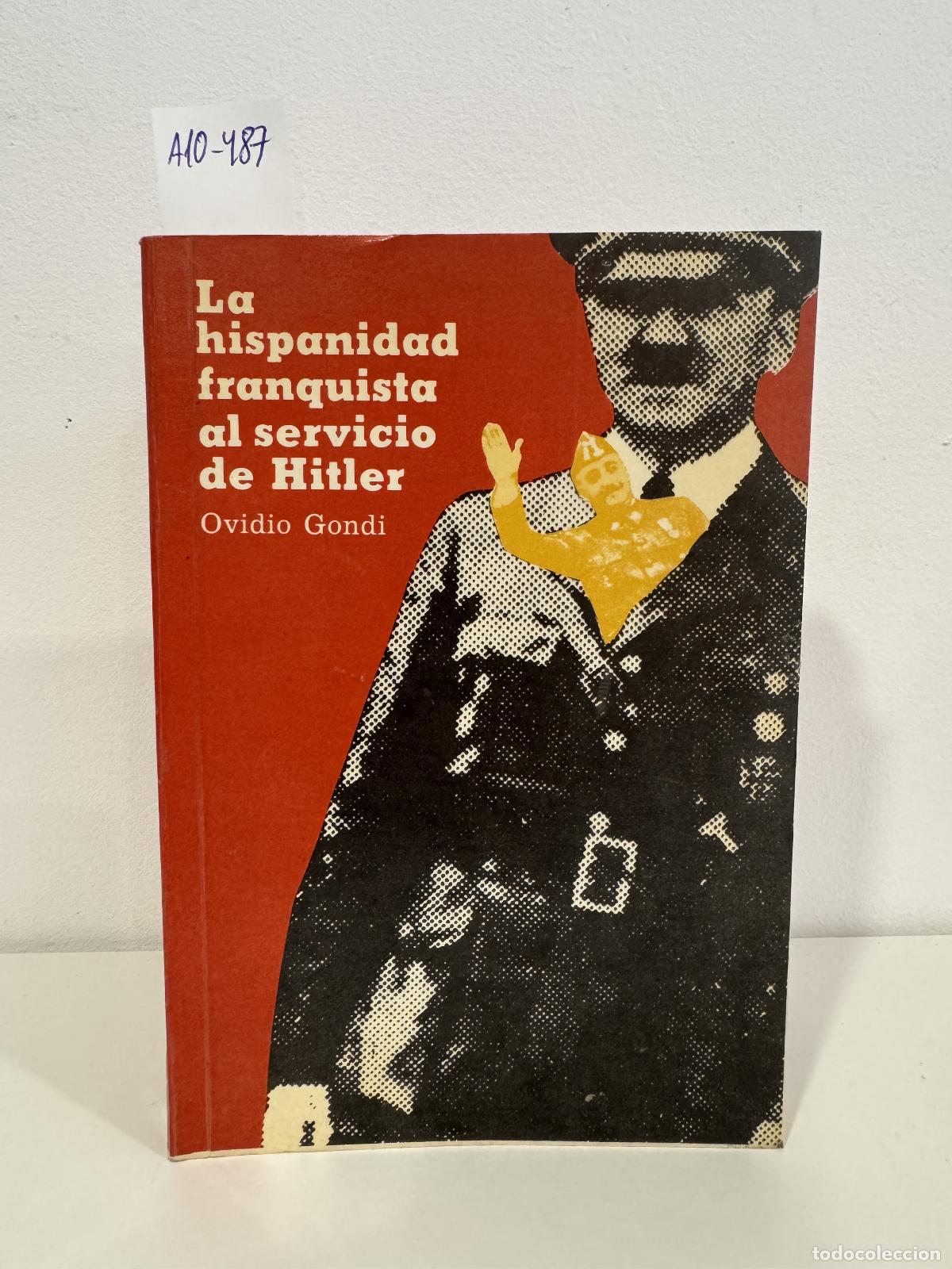 Libros: GONDI, Ovidio. - La hispanidad franquista al servicio de Hitler.