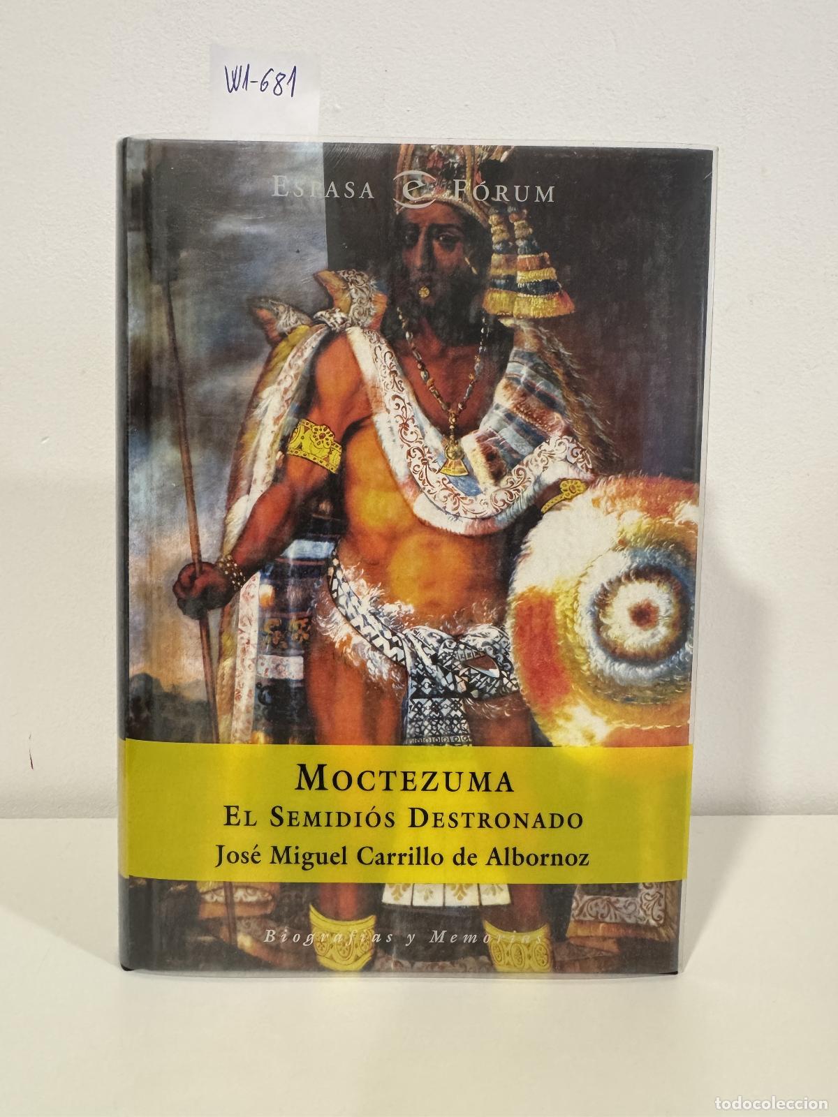 Libros: CARRILLO de ALBORNOZ, Jos&eacute; Miguel. - Moctezuma, el semidi&oacute;s destronado.