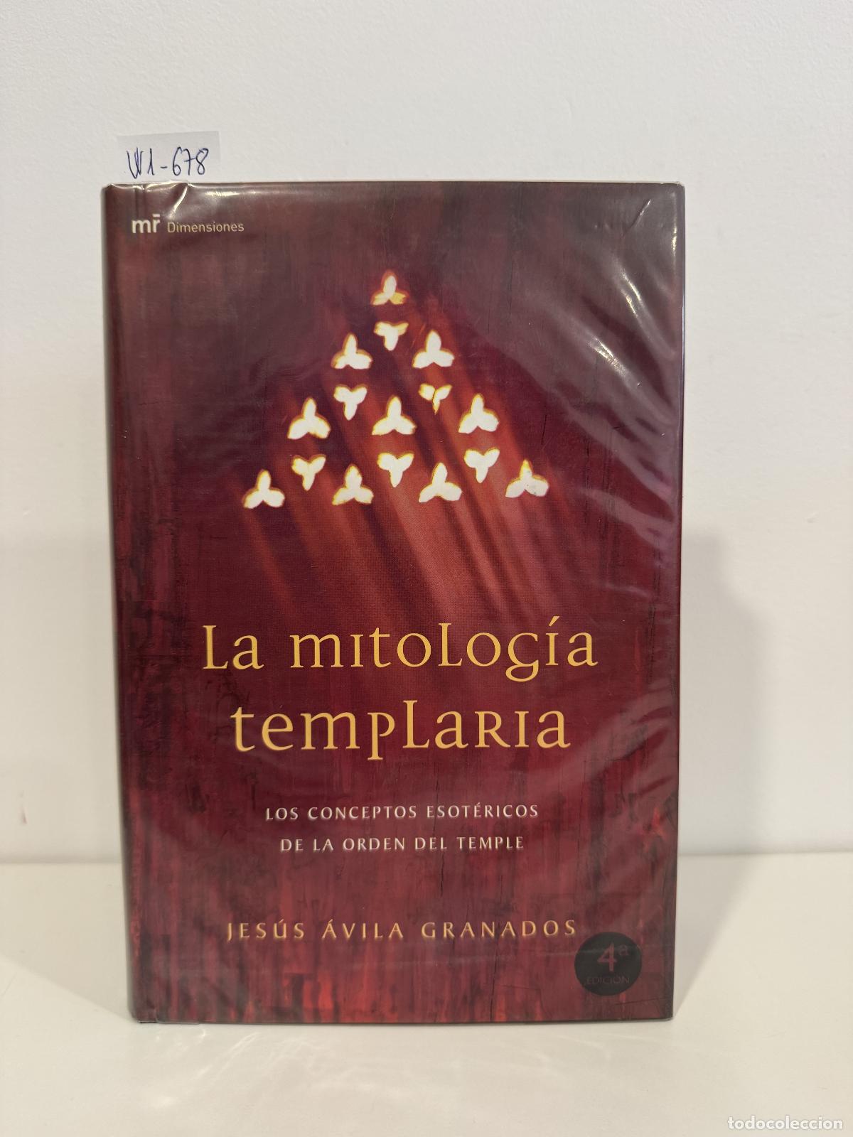 Libros: &Aacute;VILA GRANADOS, Jes&uacute;s. - La mitolog&iacute;a templaria.