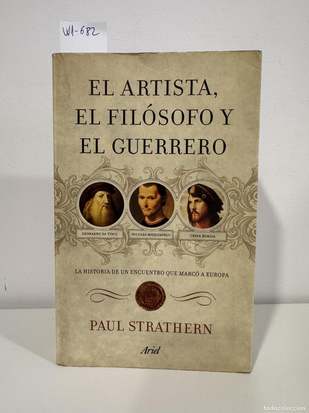 Libros: STRATHERN, Paul. - El artista, el fil&oacute;sofo y el guerrero. La historia de un encuentro que marc&oacute; a Eu
