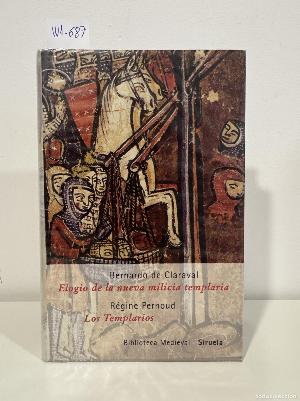 Libros: de CLARAVAL, Bernardo / PERNOUD, R&eacute;gine. - Elogio de la nueva milicia templaria / Los Templarios.