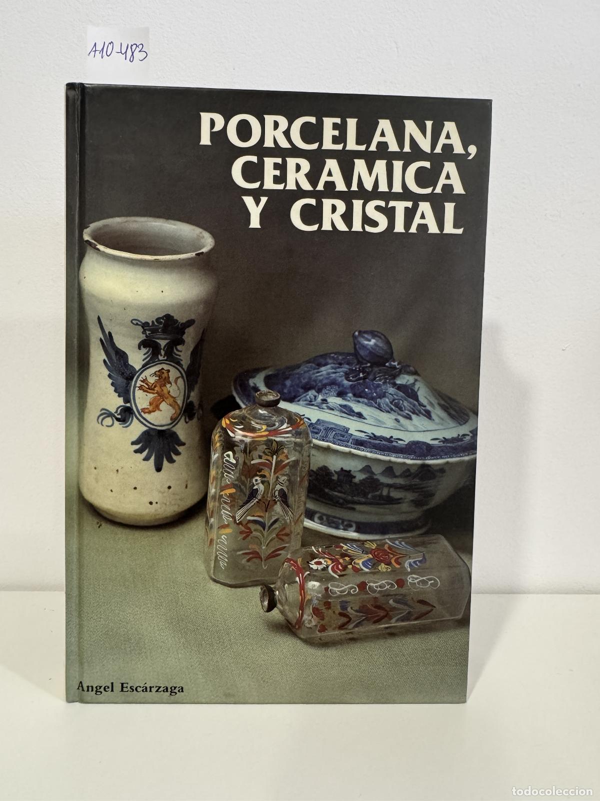 Libros: ESC&Aacute;RZAGA, &Aacute;ngel. - Porcelana, Cer&aacute;mica y Cristal