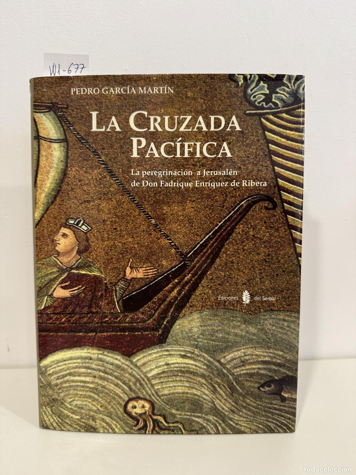 Libros: GARC&Iacute;A MART&Iacute;N, Pedro. - La cruzada pac&iacute;fica. La peregrinaci&oacute;n a Jerusal&eacute;n de Don Fadrique Enr&iacute;quez d