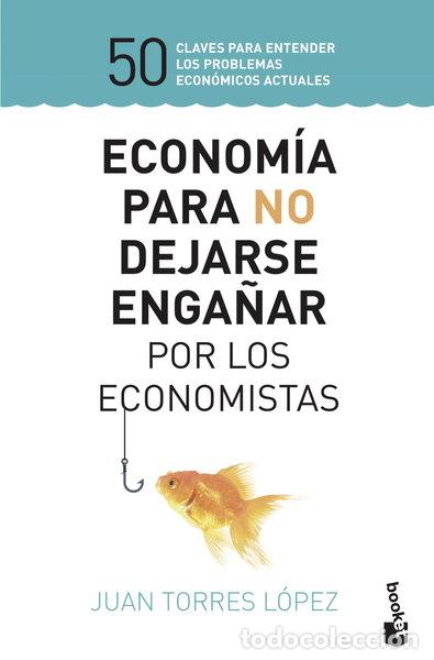 Libros: Econom&iacute;a para no dejarse enga&ntilde;ar por los economistas- 9788423430147