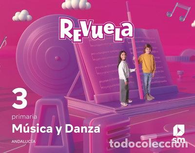 Libros: M&uacute;sica y Danza. 3 Primaria. Revuela. Andaluc&iacute;a- 9788413925462