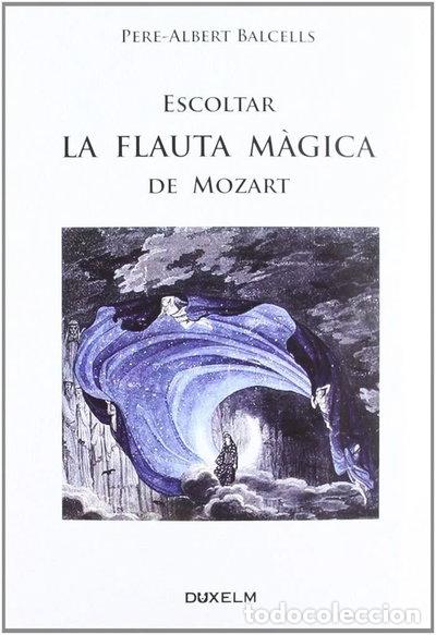 Livres: Escoltar La flauta m&agrave;gica de Mozart- 9788493965020