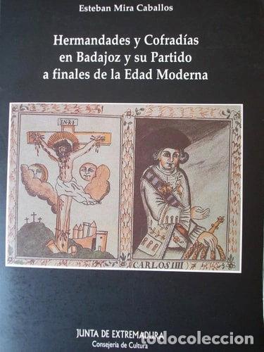 Libros: Hermandades y cofrad&iacute;as en Badajoz y su partido a finales de la Edad Moderna- 9788476716939