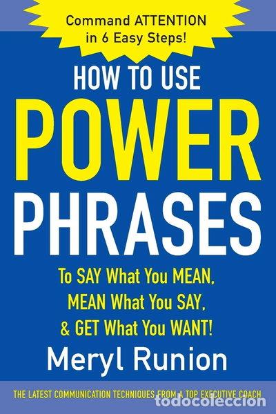 Libros: How to Use Power Phrases to Say What You Mean, Mean What You Say, & Get What ...- 9780071424851