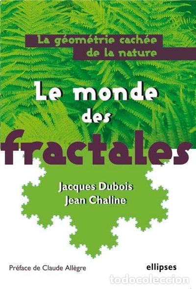 Libros: Le monde des fractales: La g&eacute;om&eacute;trie cach&eacute;e de la nature- 9782729827823