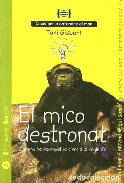 Libros: El mico destronat. Qu&egrave; ens ha ensenyat la ci&egrave;ncia del segle XX- 9788496187801