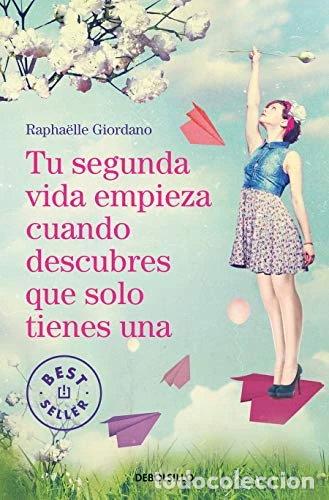 Libros: Tu segunda vida empieza cuando descubres que solo tienes una- 9788466349987
