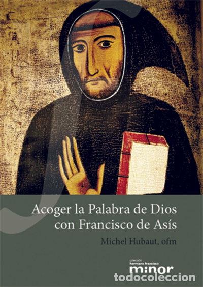 Libros: ACOGER LA PALABRA DE DIOS CON FRANCISCO DE ASIS- 9788472402485