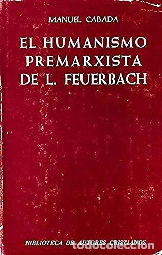 Libri di seconda mano: El humanismo premarxista de Ludwig Feuerbach- 9788422007081