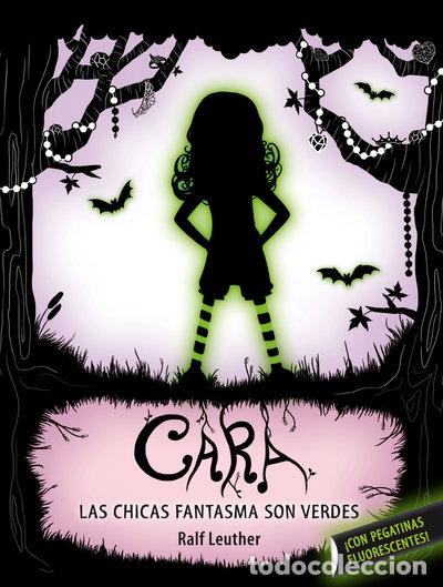 Libros: Cara. Las ni&ntilde;as fantasma son verdes- 9788420413143