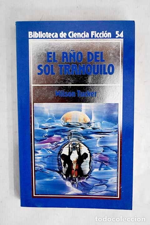 Libros: El a&ntilde;o del sol tranquilo.- Tucker, Wilson