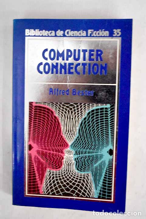 Libros: Computer connection: Bester, Alfred.- Bester, Alfred
