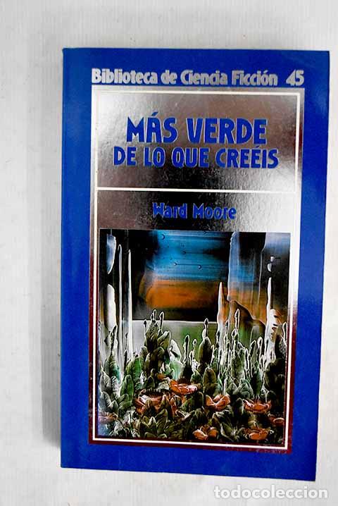 Libros: M&aacute;s verde de lo que cre&eacute;is.- Moore, Ward