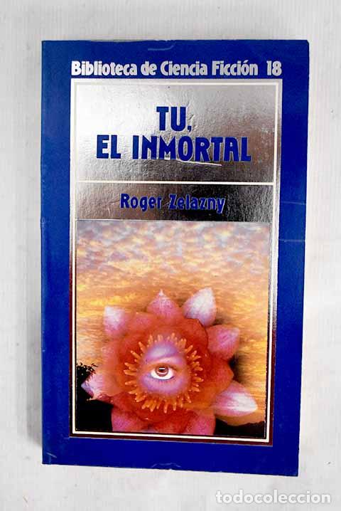 Libros: T&uacute;, el inmortal: Zelazny, Roger.- Zelazny, Roger