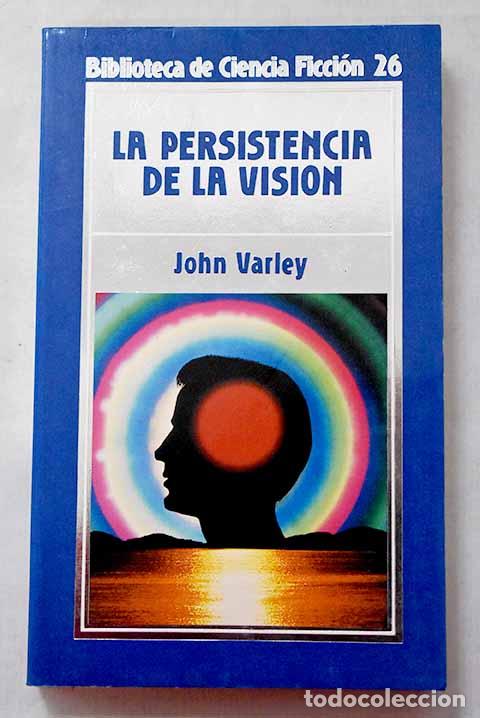 Libros: La persistencia de la visi&oacute;n.- Varley, John