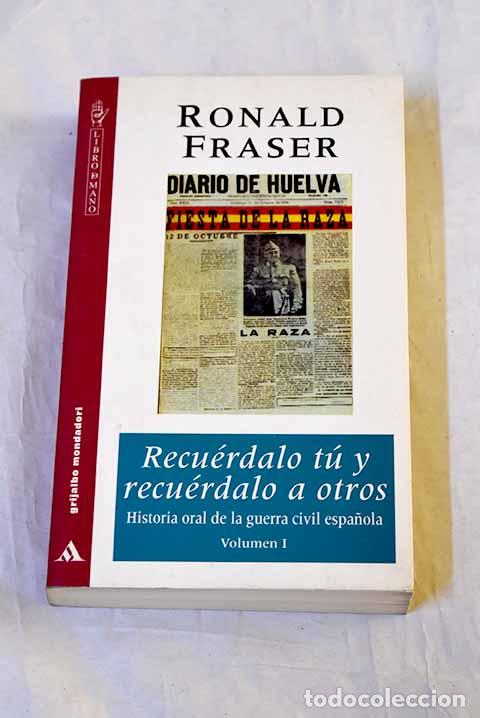 Libros: Recu&eacute;rdalo t&uacute; y recu&eacute;rdalo a otros: historia oral de la guerra civil espa&ntilde;ola, tomo 1