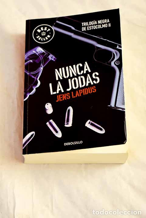 Libros: Nunca la jodas: Lapidus, Jens.- Lapidus, Jens