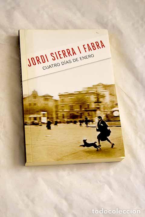 Libros: Cuatro d&iacute;as de enero.- Sierra i Fabra, Jordi