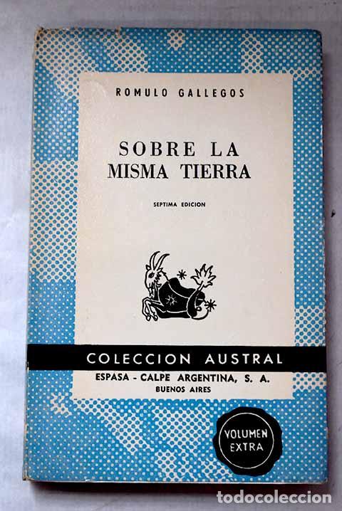 Libros: Sobre la misma tierra.- Gallegos, R&oacute;mulo