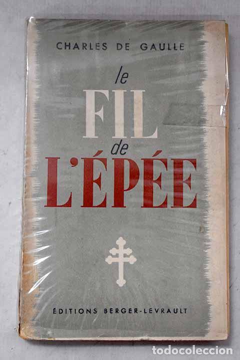 Libros: Le fil de l &eacute;p&eacute;e: Gaulle, Charles de.- Gaulle, Charles de