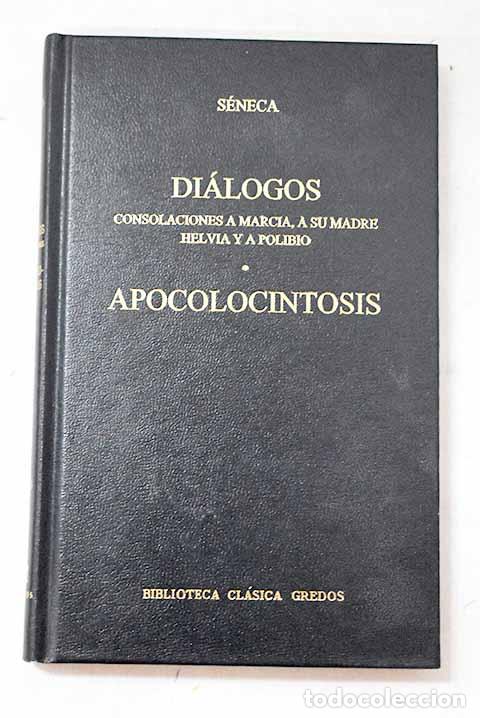 Libros: Di&aacute;logos: consolaciones a Marcia, a su madre Helvia y a Polibio ; Apocolocintosis