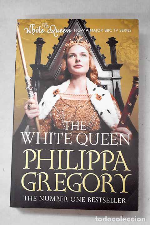 Libros: The White Queen: Gregory, Philippa.- Gregory, Philippa
