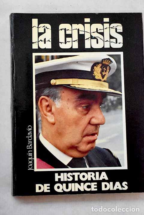 Libros: La crisis: Historia de quince d&iacute;as.- Bardav&iacute;o, Joaqu&iacute;n