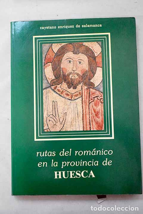 Livros em segunda m&atilde;o: Rutas del rom&aacute;nico en la provincia de Huesca.- Enr&iacute;quez de Salamanca, Cayetano